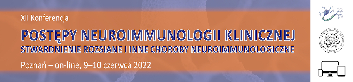 XII Konferencja - Postępy Neuroimmunologii Klinicznej - Stwardnienie rozsiane i inne choroby neuroimmunologiczne; 