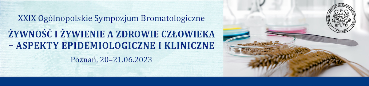 XXIX Ogólnopolskie Sympozjum Bromatologiczne: Żywność i żywienie a zdrowie człowieka - aspekty epidemiologiczne i kliniczne; 